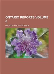 Ontario Reports Volume 8,1236872509,9781236872500