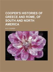 Cooper's histories of Greece and Rome, of South and North America,1150547707,9781150547706