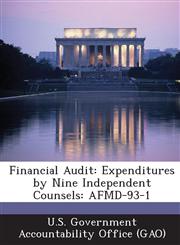 Financial Audit Expenditures by Nine Independent Counsels: Afmd-93-1,1287252206,9781287252207