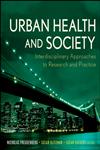 Urban Health and Society Interdisciplinary Approaches to Research and Practice,0470383666,9780470383667