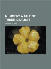 Mummery a Tale of Three Idealists,1153819570,9781153819572