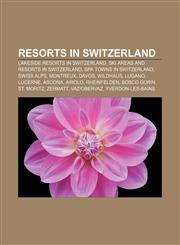 Resorts in Switzerland Lakeside resorts in Switzerland, Ski areas and resorts in Switzerland, Spa towns in Switzerland, Swiss Alps, Montreux,1157927882,9781157927884