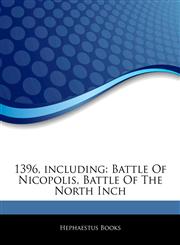 Articles On 1396, including Battle Of Nicopolis, Battle Of The North Inch,1244802557,9781244802551