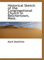 Historical Sketch of the Congregational Church in Belchertown, Mass.,1115567667,9781115567664