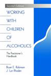 Working with Children of Alcoholics The Practitioner's Handbook 2nd Edition,0761907572,9780761907572