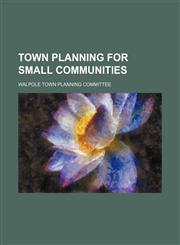 Town planning for small communities,1152074431,9781152074439