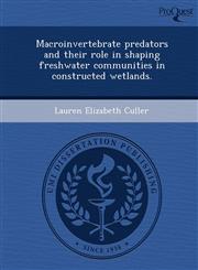 Macroinvertebrate predators and their role in shaping freshwater communities in constructed wetlands.,1248962435,9781248962435