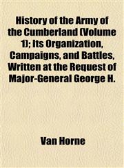 History of the Army of the Cumberland (Volume 1); Its Organization, Campaigns, and Battles, Written at the Request of Major-General George H.,1152297147,9781152297142