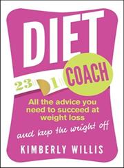 Diet Coach All the Advice You Need to Succeed at Weight Loss and Keep the Weight Off,0749957018,9780749957018