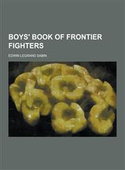 Boys' Book of Frontier Fighters,1230392408,9781230392400