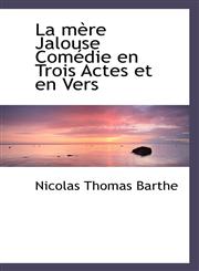 La mère Jalouse Comédie en Trois Actes et en Vers,1115035886,9781115035880