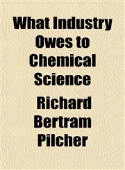 What Industry Owes to Chemical Science,1151286702,9781151286703