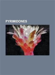 Pyrimidones 5-Hydroxymethylcytosine, 5-Methylcytosine, Apricitabine, Arabinofuranosylcytosine Triphosphate, Blasticidin S, Bropiri,1230828575,9781230828572