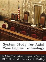 System Study for Axial Vane Engine Technology,1287236103,9781287236108