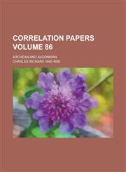 Correlation Papers; Archean and Algonkian,1150436581,9781150436581
