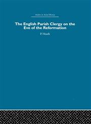 The English Parish Clergy on the Eve of the Reformation,0415412862,9780415412865