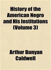 History of the American Negro and His Institutions (Volume 3),1152765493,9781152765498