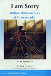 I Am Sorry (IAS) Indian Bureaucracy at Crossroads 1st Edition,8170492149,9788170492146