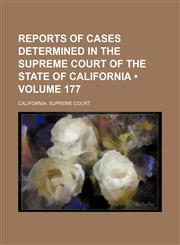 Reports of Cases Determined in the Supreme Court of the State of California (Volume 177 ),1235741982,9781235741982