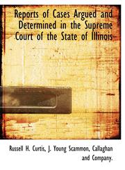 Reports of Cases Argued and Determined in the Supreme Court of the State of Illinois,1140459805,9781140459804