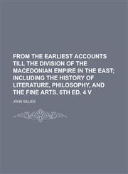 From the earliest accounts till the division of the Macedonian empire in the East,1236947975,9781236947970