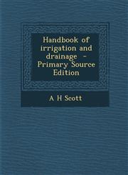 Handbook of Irrigation and Drainage - Primary Source Edition,1287855776,9781287855774