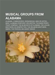 Musical groups from Alabama Alabama, Commodores, Shenandoah, Man or Astro-man?, Alabama Symphony Orchestra, The Band Perry, Trust Company,1157673414,9781157673415