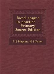 Diesel engine in practice  - Primary Source Edition,129571163X,9781295711635