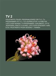 TV 2 Frustrerte fruer, Programledere for TV 2, TV-programmer på TV 2, TV2-journalister, Alfabetisk liste over norske TV-programmer, Dokument2,1232802506,9781232802501