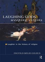 Laughing Gods, Weeping Virgins Laughter in the History of Religion,0415161975,9780415161978