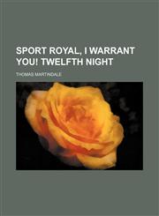 Sport royal, I warrant you! Twelfth night,1154855376,9781154855371