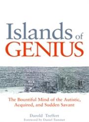 Islands of Genius The Bountiful Mind of the Autistic, Acquired, and Sudden Savant,1849058733,9781849058735