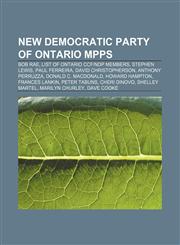 New Democratic Party of Ontario MPPs Bob Rae, List of Ontario CCF|NDP members, Stephen Lewis, Paul Ferreira, David Christopherson,1157640648,9781157640646