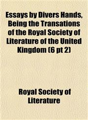 Essays by Divers Hands, Being the Transations of the Royal Society of Literature of the United Kingdom (6 pt 2),115269796X,9781152697966