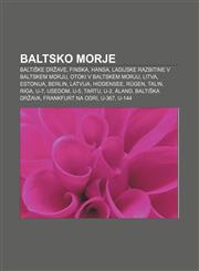 Baltsko morje Baltiške države, Finska, Hansa, Ladijske razbitine v Baltskem morju, Otoki v Baltskem morju, Litva, Estonija, Berlin, Latvija,1233007130,9781233007134