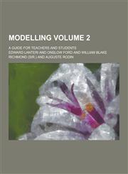 Modelling; A Guide for Teachers and Students Volume 2,1230318240,9781230318240