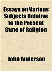 Essays on Various Subjects Relative to the Present State of Religion,1152898442,9781152898448