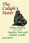 The Caliph's Sister Nana Asma'u 1793-1865: Teacher, Poet and Islamic Leader,0714640670,9780714640679