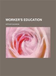 Worker's Education,1230112162,9781230112169