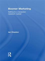 Boomer Marketing Selling to a Recession Resistant Market,0415489628,9780415489621