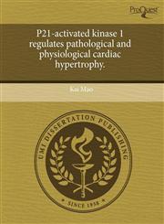 P21-activated kinase 1 regulates pathological and physiological cardiac hypertrophy.,124366178X,9781243661784