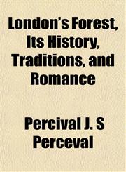 London's Forest, Its History, Traditions, and Romance,1152394096,9781152394094