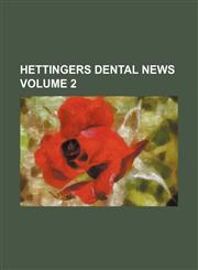 Hettingers Dental News Volume 2,1236099125,9781236099129