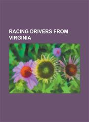 Racing Drivers from Virginia Ashton Lewis, Barry Beggarly, Bill Champion (Racing Driver), Bill Dennis, Bub Strickler, Buddy Arrington, C. E. Falk,,1156411378,9781156411377