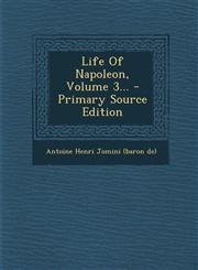 Life of Napoleon, Volume 3... - Primary Source Edition,1295105152,9781295105151