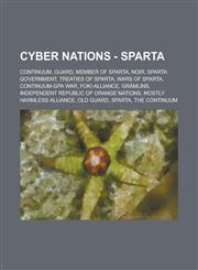 Cyber Nations - Sparta Continuum, GUARD, Member of Sparta, NOIR, Sparta Government, Treaties of Sparta, Wars of Sparta, Continuum-GPA War, FOK!-Alliance, Grämlins, Independent Republic of Orange Nations, Mostly Harmless Alliance,1234699745,9781234699741