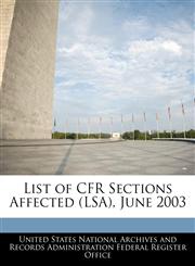 List of CFR Sections Affected (LSA), June 2003,124075938X,9781240759385