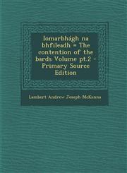 Iomarbhágh na bhfileadh = The contention of the bards Volume pt.2 - Primary Source Edition,1295772906,9781295772902