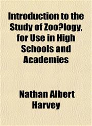 Introduction to the Study of Zoölogy, for Use in High Schools and Academies,1152163787,9781152163782