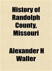 History of Randolph County, Missouri,1154916316,9781154916317